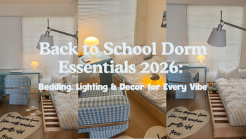 Back to School Dorm Essentials 2026: Bedding, Lighting & Decor Guide